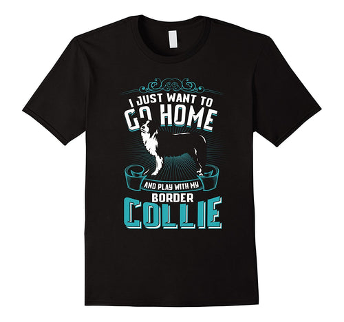 Ladies I Want To Go Home To My Border Collie T-shirt